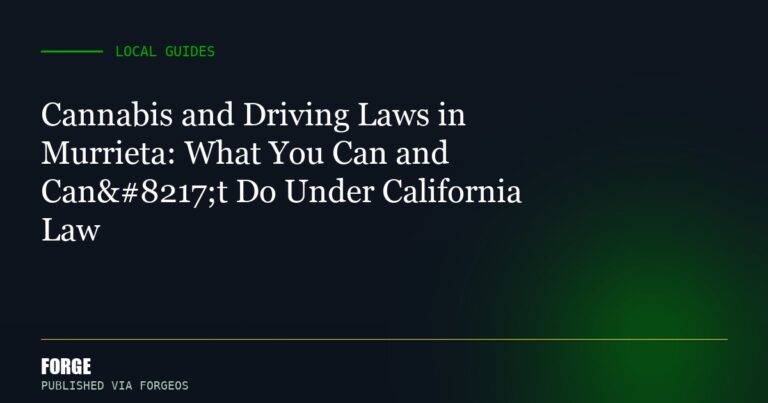 Cannabis and Driving Laws in Murrieta: What You Can and Can’t Do Under California Law