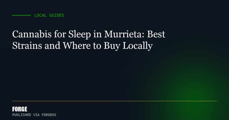 Cannabis for Sleep in Murrieta: Best Strains and Where to Buy Locally
