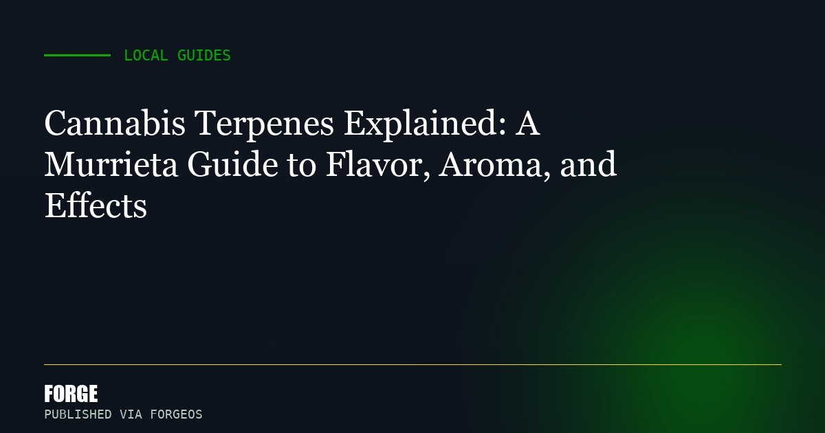 Cannabis Terpenes Explained: A Murrieta Guide to Flavor, Aroma, and Effects