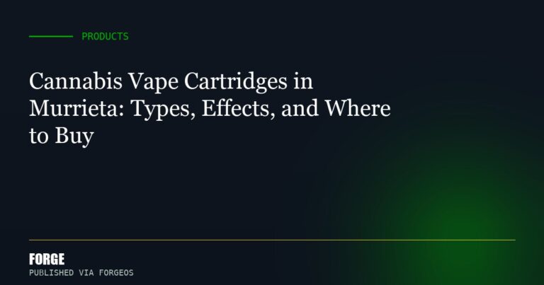 Cannabis Vape Cartridges in Murrieta: Types, Effects, and Where to Buy