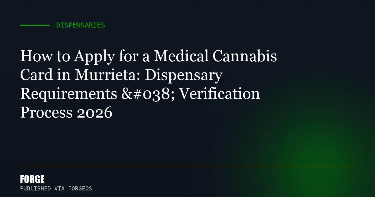How to Apply for a Medical Cannabis Card in Murrieta: Dispensary Requirements & Verification Process 2026