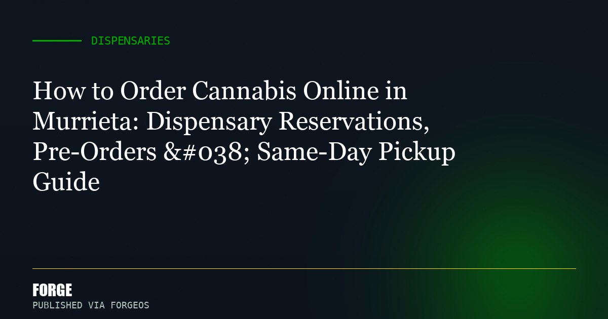 How to Order Cannabis Online in Murrieta: Dispensary Reservations, Pre-Orders & Same-Day Pickup Guide