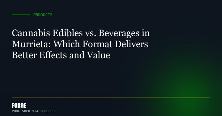 Cannabis Edibles vs. Beverages in Murrieta: Which Format Delivers Better Effects and Value