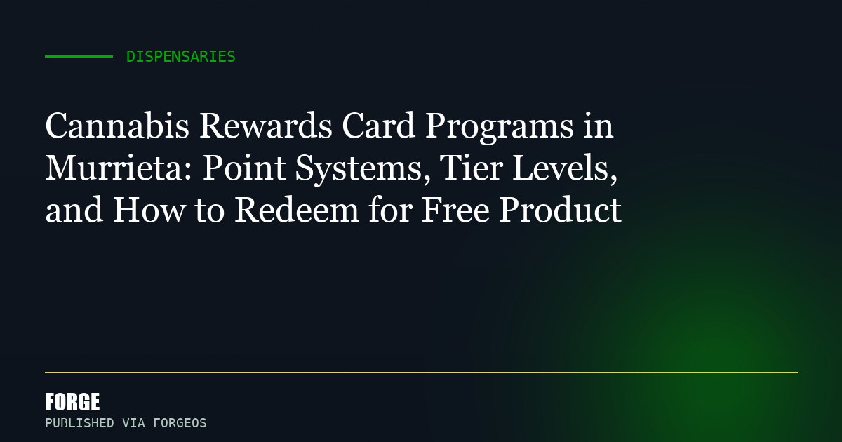 Cannabis Rewards Card Programs in Murrieta: Point Systems, Tier Levels, and How to Redeem for Free Product