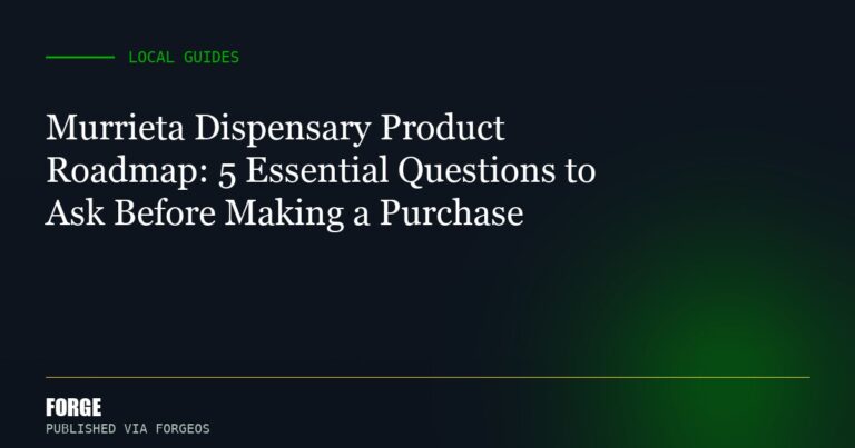 Murrieta Dispensary Product Roadmap: 5 Essential Questions to Ask Before Making a Purchase