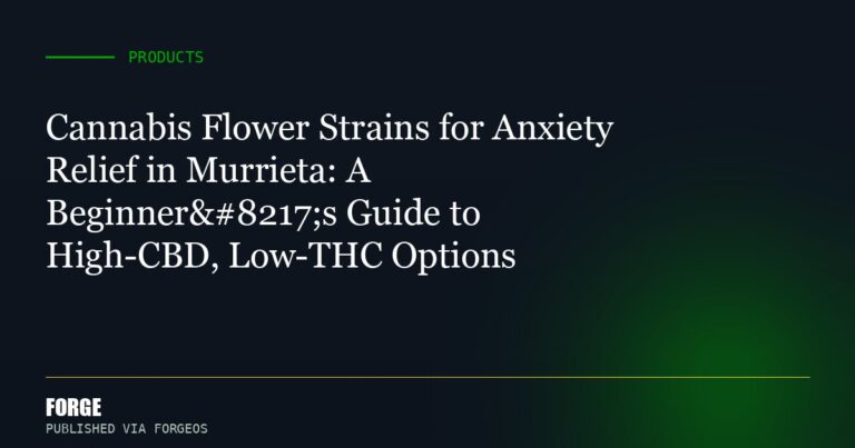 Cannabis Flower Strains for Anxiety Relief in Murrieta: A Beginner’s Guide to High-CBD, Low-THC Options
