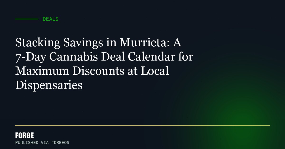 Stacking Savings in Murrieta: A 7-Day Cannabis Deal Calendar for Maximum Discounts at Local Dispensaries