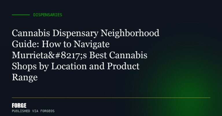 Cannabis Dispensary Neighborhood Guide: How to Navigate Murrieta’s Best Cannabis Shops by Location and Product Range