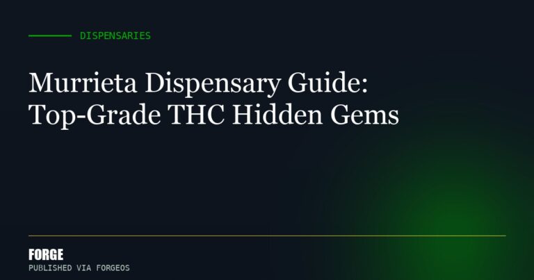 Murrieta Dispensary Guide: Top-Grade THC Hidden Gems