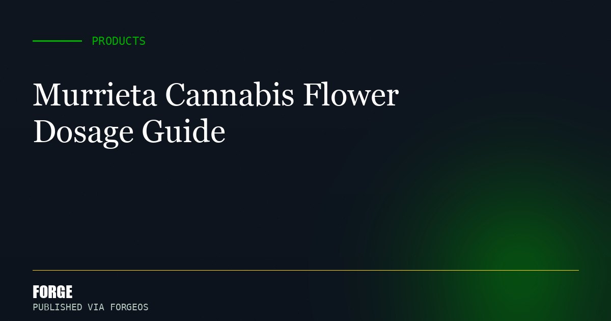 Murrieta Cannabis Flower Dosage Guide