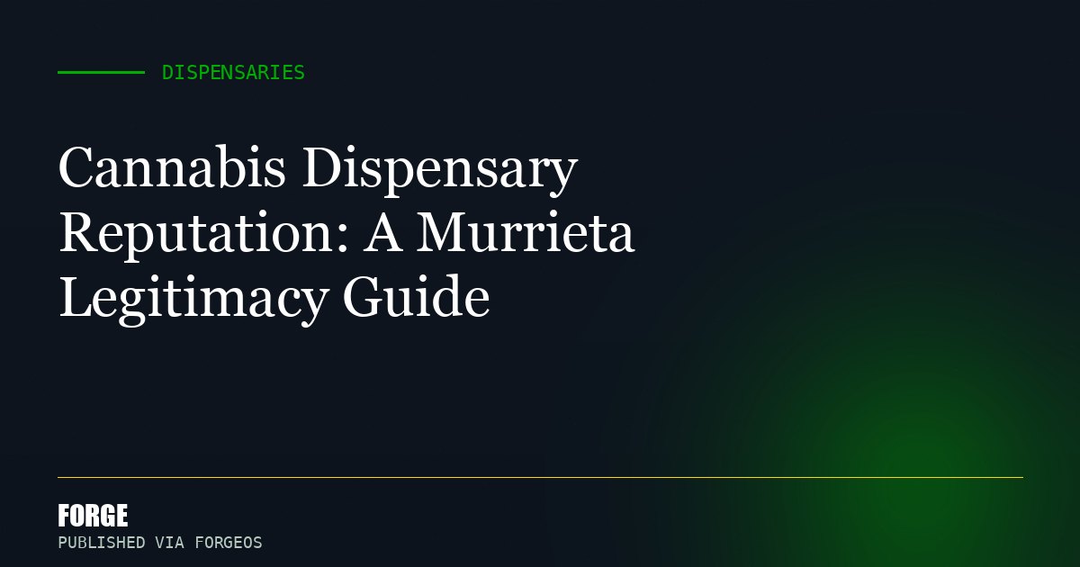 Cannabis Dispensary Reputation: A Murrieta Legitimacy Guide