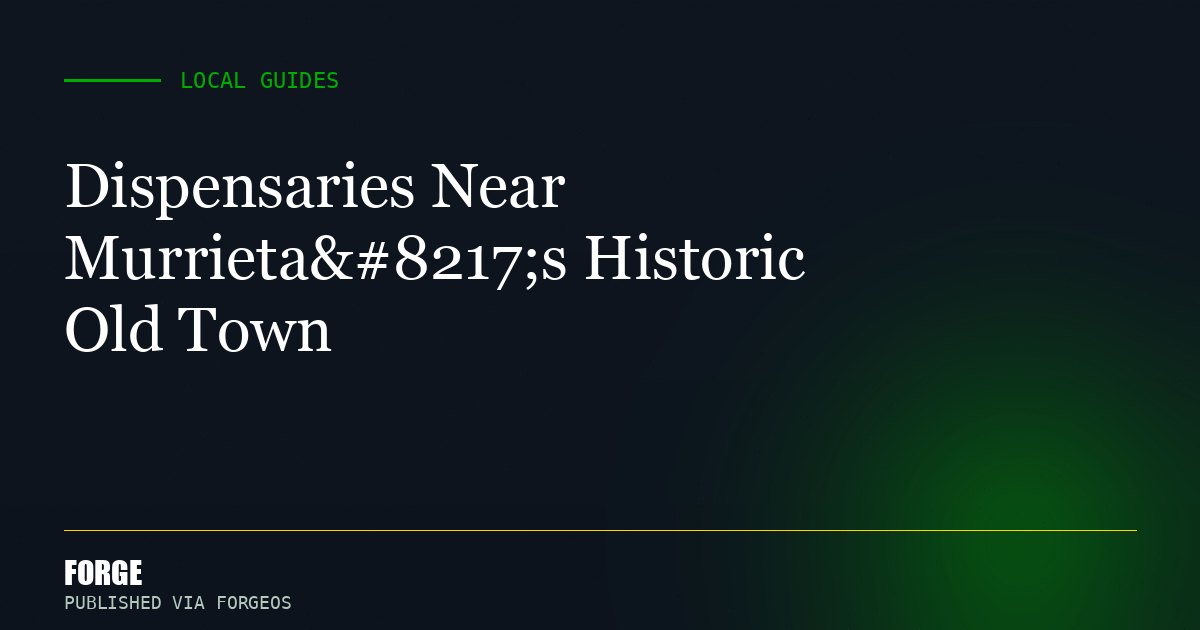 Dispensaries Near Murrieta’s Historic Old Town